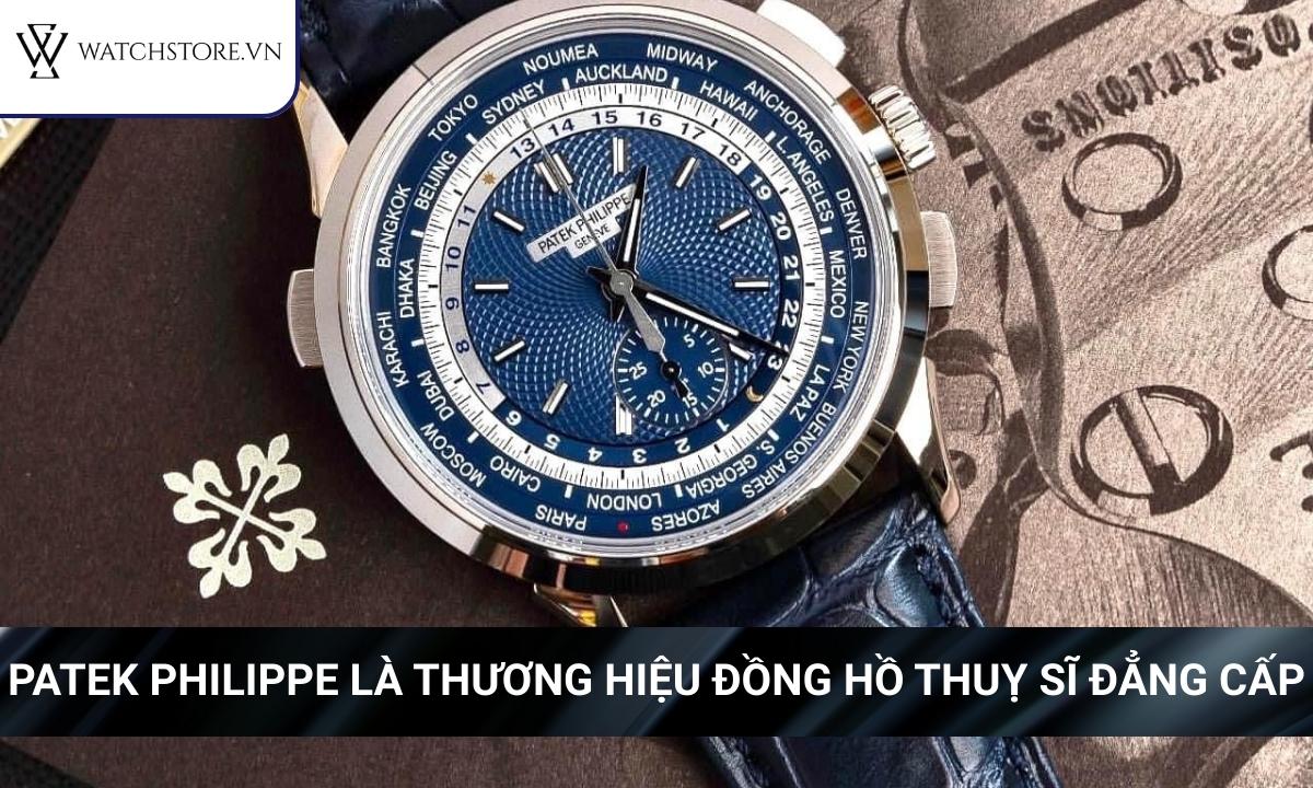 Top 10 thương hiệu đồng hồ Thụy Sĩ tốt nhất hiện nay 1 Patek Philippe là thương hiệu đồng hồ Thuỵ Sĩ đẳng cấp