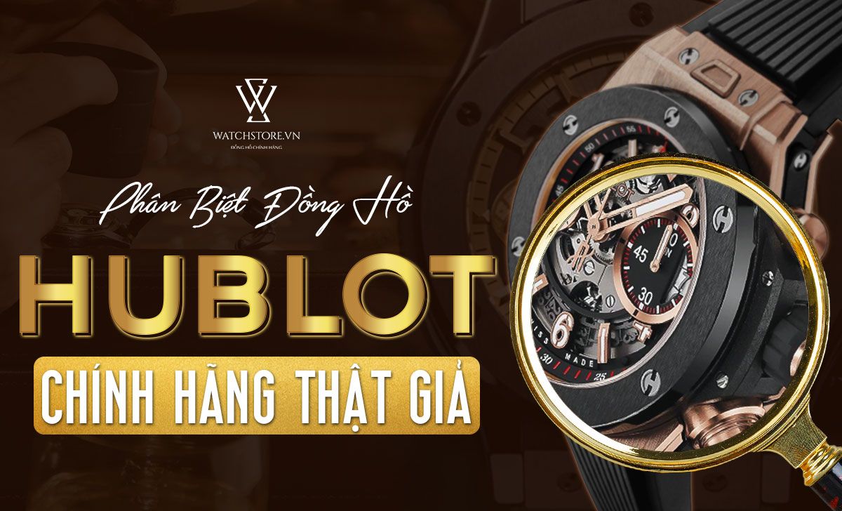 Phân biệt Hublot thật giả chính xác 100% bằng 5 cách đơn giản - Ảnh 1 Phân biệt Hublot thật giả chính xác 100% bằng 5 cách đơn giản - Ảnh 1