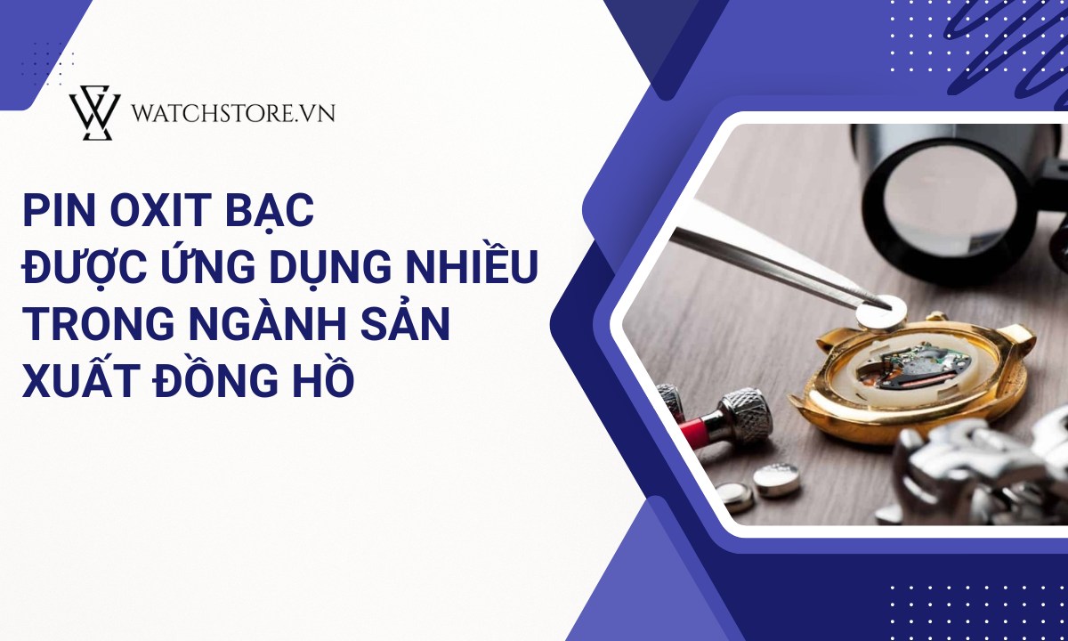 Cách thay pin đồng hồ đeo tay tại nhà chuẩn xác từ chuyên gia 1 Pin oxit bạc được chia làm hai loại phổ biến