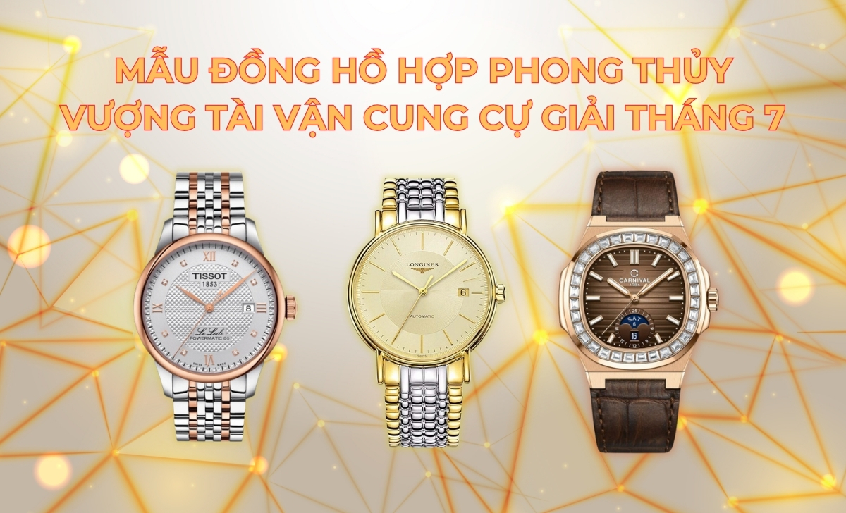 Sinh tháng 7 hợp màu gì? Gợi ý các mẫu đồng hồ hợp phong thủy, vượng tài vận 2 sinh thang 7 hop mau gi cu giai