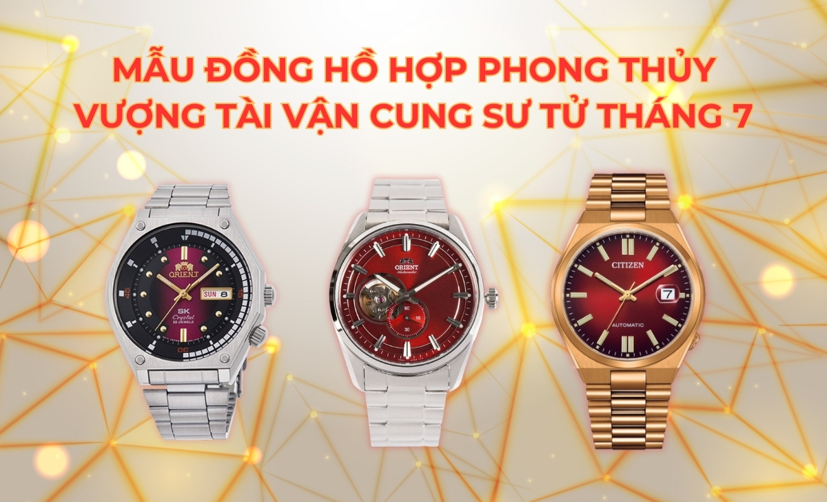 Sinh tháng 7 hợp màu gì? Gợi ý các mẫu đồng hồ hợp phong thủy, vượng tài vận 3 sinh thang 7 hop mau gi su tu
