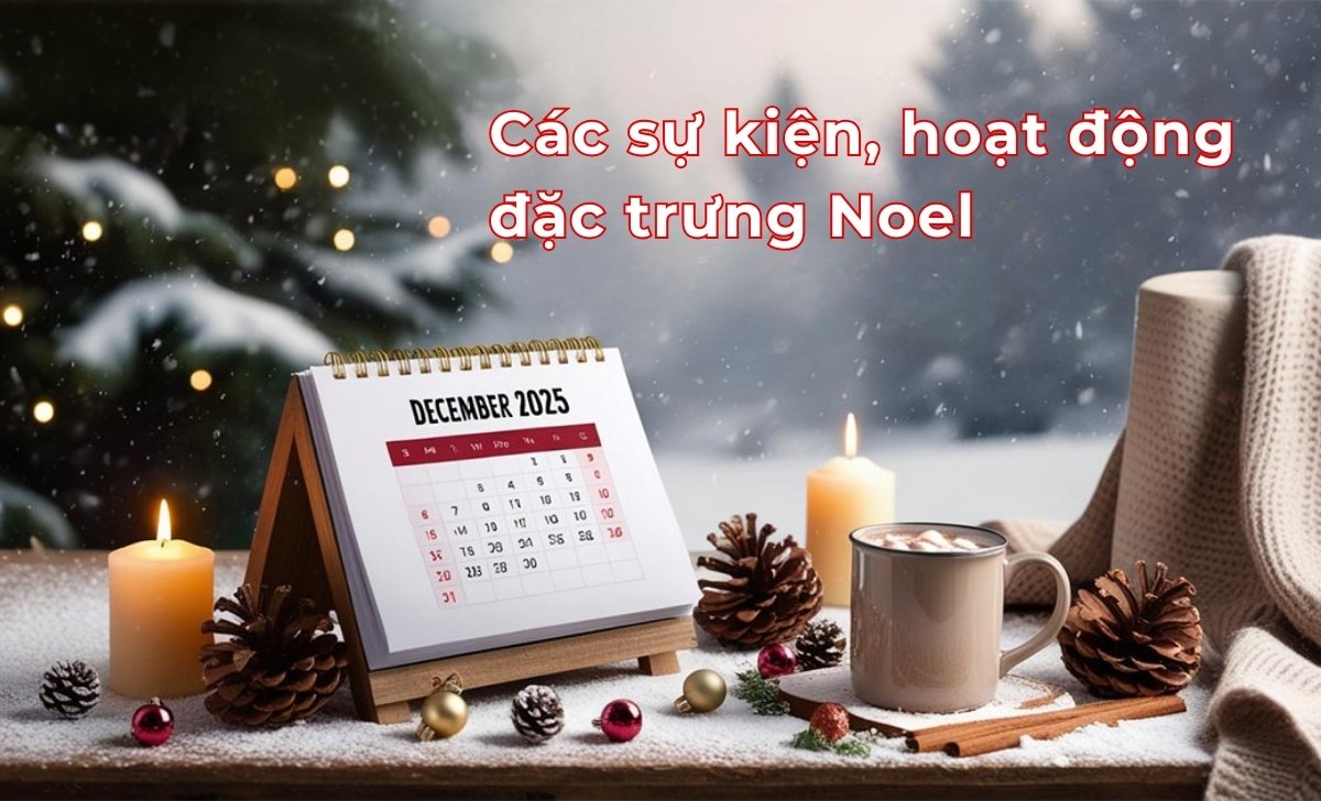 Còn bao nhiêu ngày nữa đến Noel 2025? Đếm ngược Giáng sinh 8 sự kiện hoạt động noel