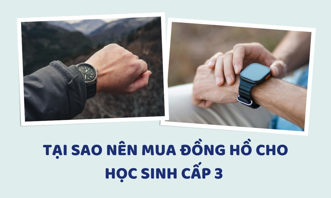 TOP 10 hãng đồng hồ cho học sinh nam cấp 3 rẻ – đẹp – bền nhất hiện nay 1 Mua đồng hồ cho học sinh cấp 3 giúp các em chủ động quản lý thời gian