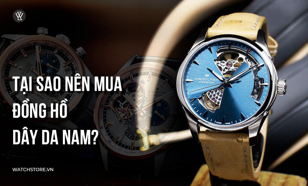 Top 16 những mẫu đồng hồ nam dây da đẹp mới lịch lãm 2024 18 tại sao nên mua đồng hồ dây da nam