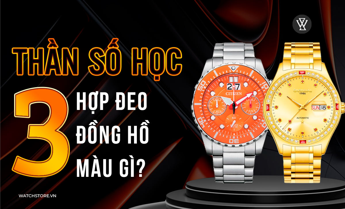than so hoc so 3 nen deo dong ho mau gi