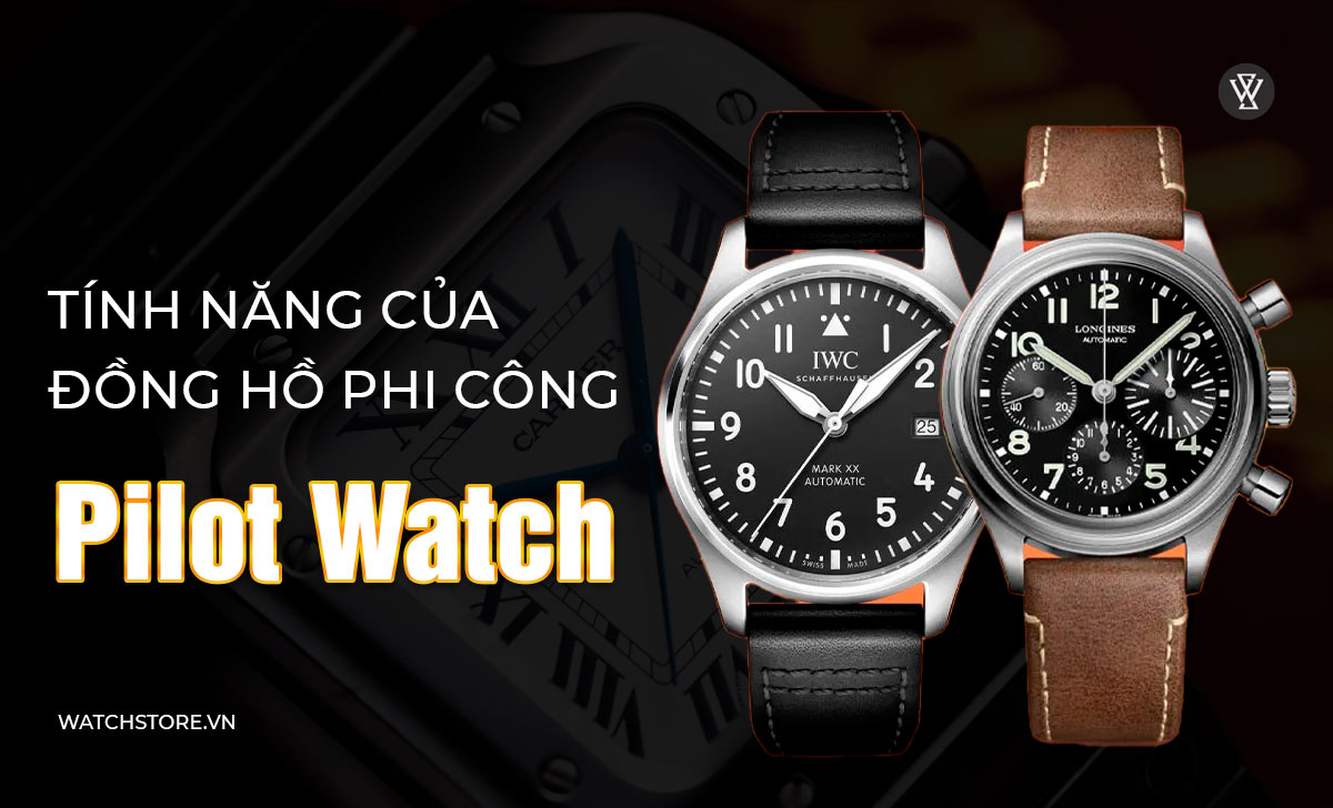 Đồng hồ phi công là gì? 3 loại Pilot Watch phổ biến cần biết 2 tính năng đồng hồ phi công