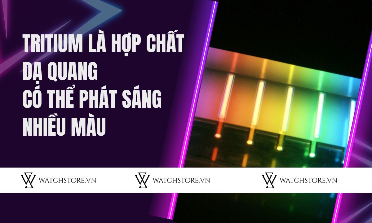 Tritium là hợp chất dạ quang có thể phát sáng nhiều màu
