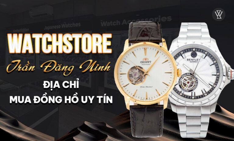 WatchStore – 58 Trần Đăng Ninh, Cầu Giấy, Hà Nội