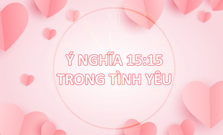 Nên làm gì khi thấy 15:15