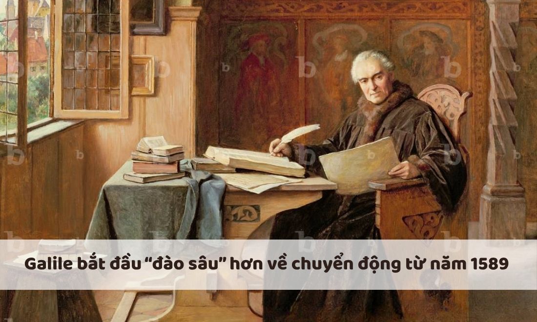 Galileo Galilei: Các giai đoạn cuộc đời và di sản với khoa học 2 Năm 1589 là thời điểm Galile chính thức tìm hiểu sâu hơn về "chuyển động"