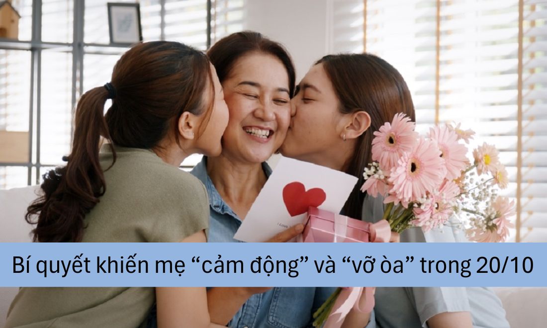 40+ Món quà 20/10 cho mẹ giúp bạn bày tỏ “trọn” lòng biết ơn 14 Tạo "hiện trường", giữ bí mật và chọn "thời điểm vàng" là những típ để mẹ thêm phần hạnh phúc trong ngày lễ đặc biệt này