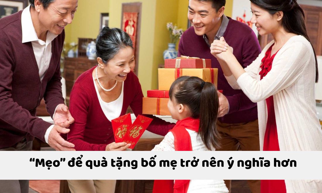 Mẹo để tặng quà cho bố mẹ trở nên ý nghĩa hơn trong mọi dịp 