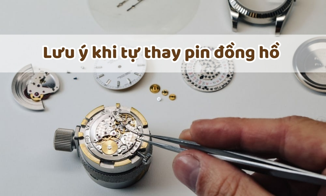 Các loại pin đồng hồ đeo tay và gợi ý cách thay pin tại nhà 7 Nên mua và thay pin từ các trung tâm uy tín