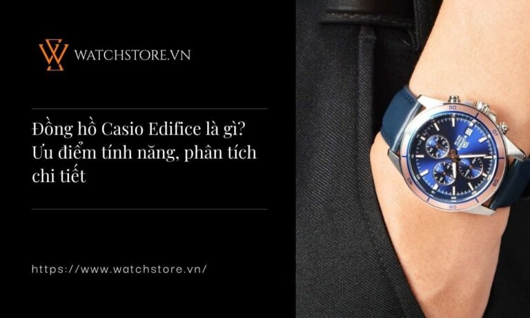 Đồng hồ Casio Edifice là gì? Ưu điểm tính năng, phân tích chi tiết 1 Đồng hồ Casio Edifice là gì? Ưu điểm tính năng, phân tích chi tiết