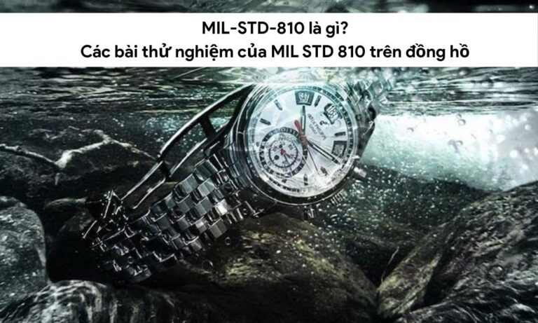 MIL-STD-810 là gì? Các bài thử nghiệm của MIL STD 810 trên đồng hồ  13 MIL-STD-810 là gì? Các bài thử nghiệm của MIL STD 810 trên đồng hồ