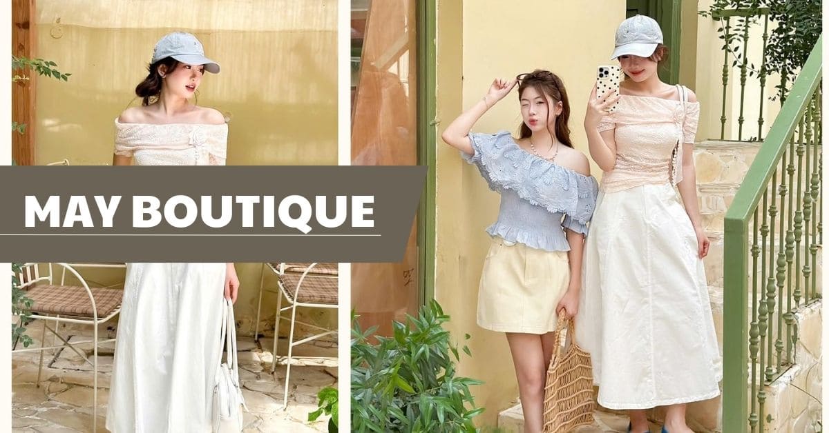 May Boutique – Thời trang trẻ trung, nữ tính cho nàng Hà Nội