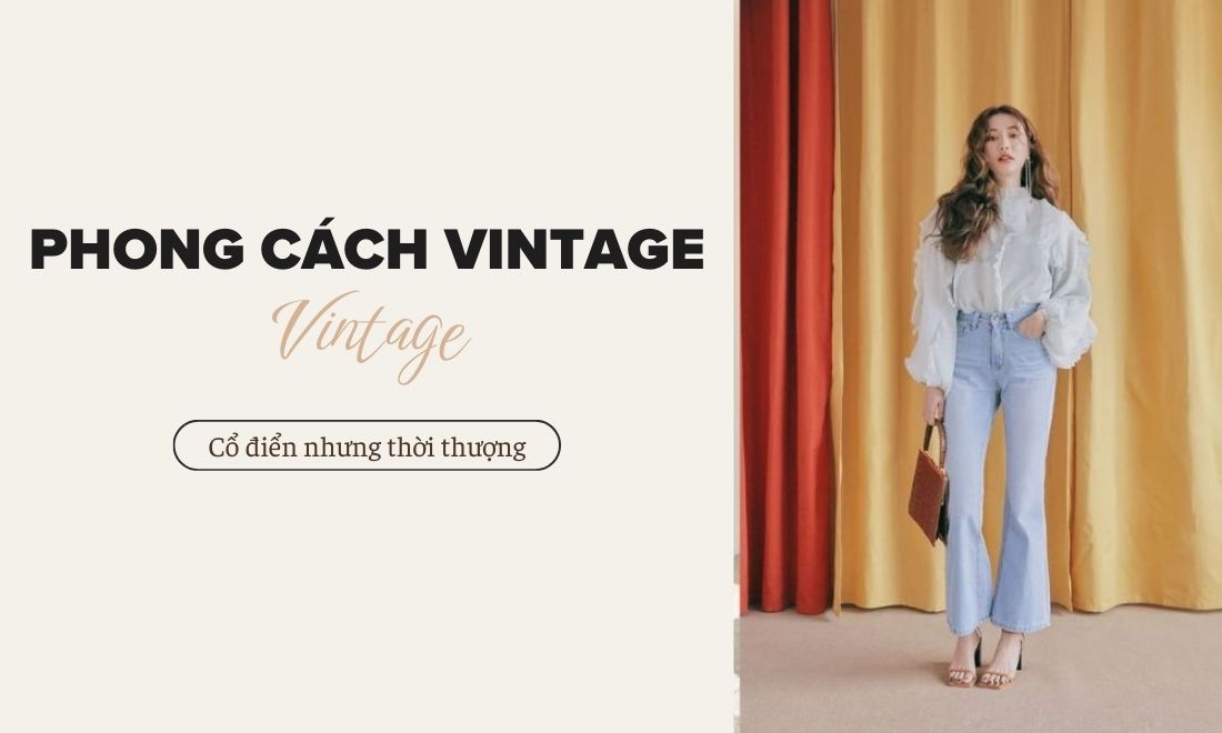Outfit of the day là gì? Bật mí 04 cách phối OOTD chuẩn trend hiện nay 4 Phong cách vintage hiện đại xen lẫn nét cổ điển tinh tế
