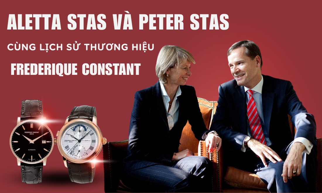 Aletta Stas và Peter Stas cùng lịch sử thương hiệu Frederique Constant 1 Người sáng lập hãng đồng hồ Frederique Constant là Aletta Stas và Peter Stas