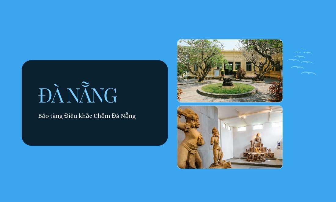 Kinh nghiệm du lịch Đà Nẵng - Cẩm nang hữu ích cho bạn tự túc 6 Bảo tàng Điêu khắc Chăm Đà Nẵng là công trình kiến trúc độc đáo