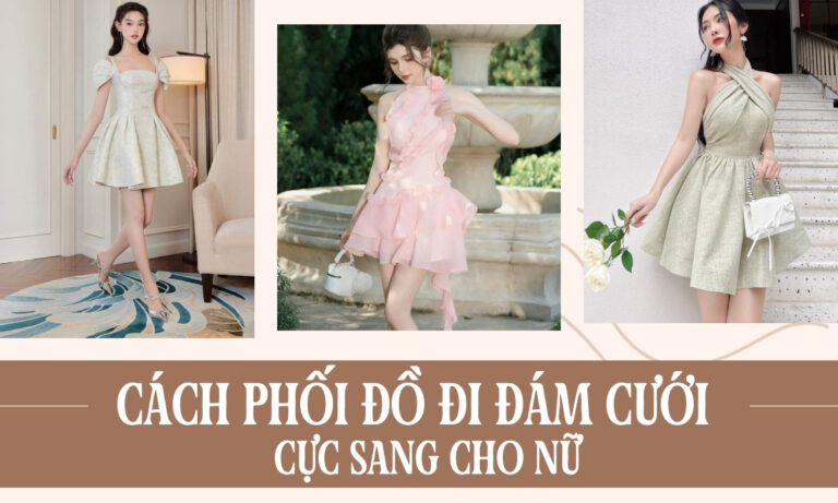 25+ cách phối đồ đi đám cưới cho nữ cực sang và tinh tế đúng hoàn cảnh 8 25+ cách phối đồ đi đám cưới cho nữ cực sang và tinh tế đúng hoàn cảnh