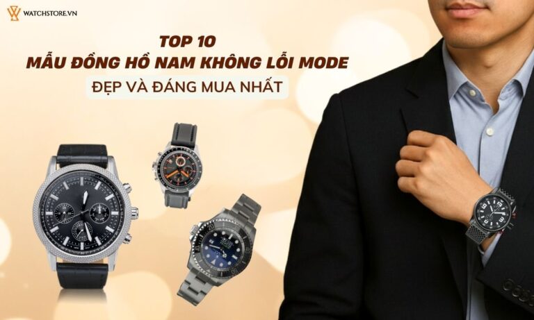 Top 10 mẫu đồng hồ nam không lỗi mode đẹp và đáng mua nhất 6 Top 10 mẫu đồng hồ nam không lỗi mode đẹp và đáng mua nhất