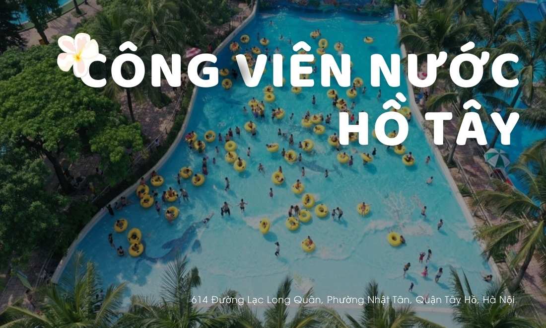 Hà Nội đi đâu chơi? Top 15 địa điểm bạn nhất định phải thử 1 Toàn cảnh khu vui chơi công viên nước Hồ Tây