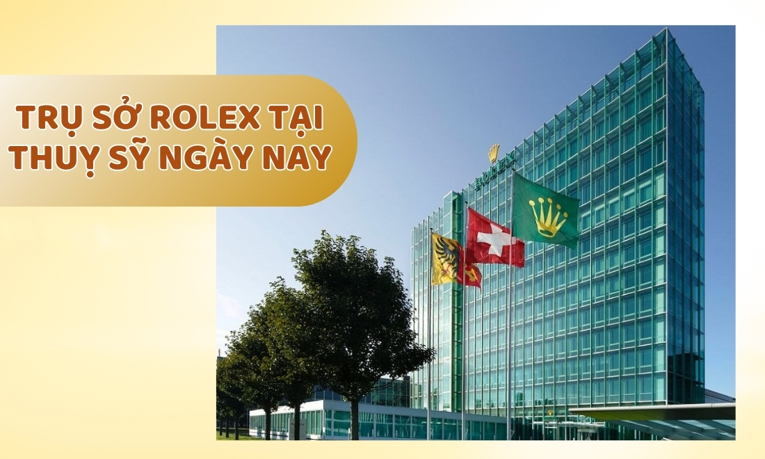 Hans Wilsdorf - Từ tuổi thơ bình dị đến biểu tượng đồng hồ xa xỉ Rolex 5 Trụ sở Rolex ngày nay tại Thuỵ Sĩ