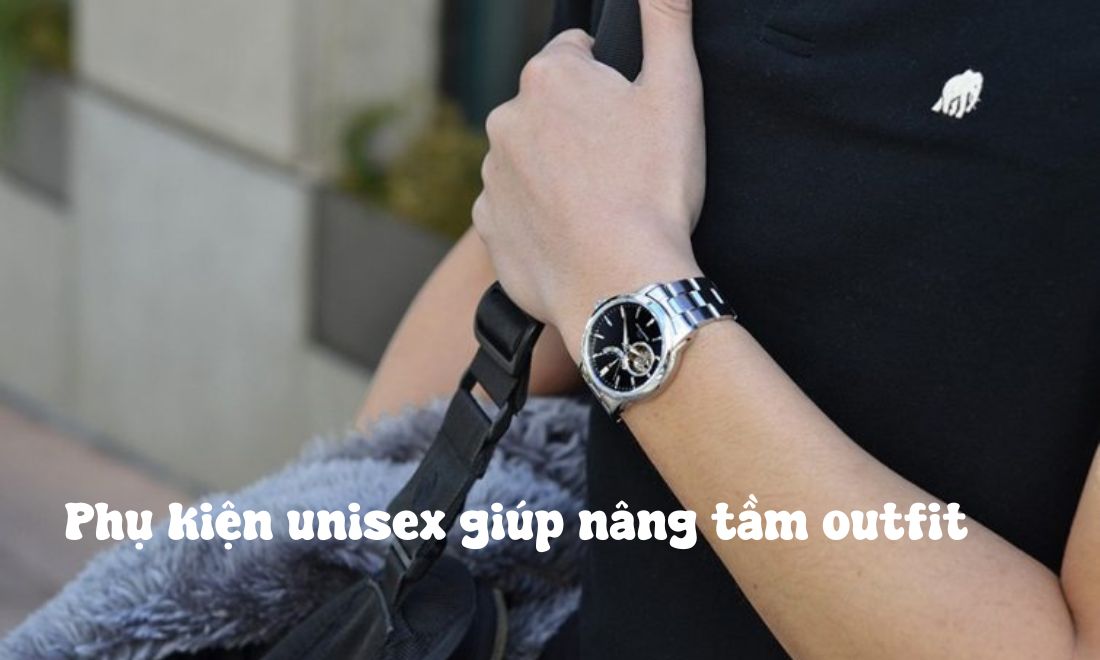 Unisex là gì? Khám phá phong cách Unisex và cách phối đồ chuẩn trend 7 Phụ kiện đi kèm giúp nâng tầm outfit