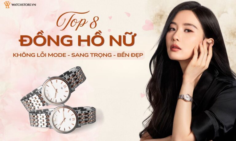 Top 8+ mẫu đồng hồ nữ không lỗi mode, vừa sang trọng vừa bền đẹp 5 Top 8+ mẫu đồng hồ nữ không lỗi mode, vừa sang trọng vừa bền đẹp